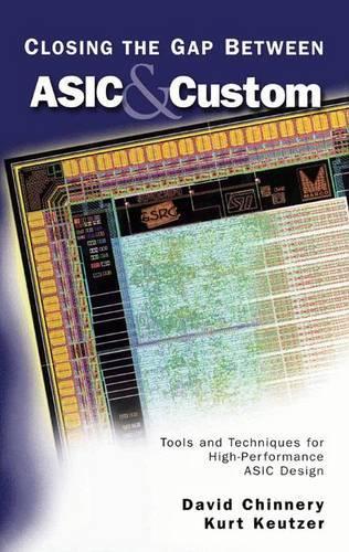 [object Object] «Closing the Gap Between ASIC & Custom: Tools and Techniques for High-Performance ASIC Design», авторов Дэвид Чиннери, Курт Кётцер - фото №1