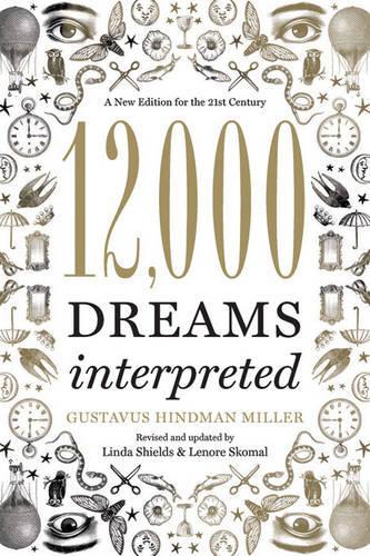 Паперова книга «12,000 Dreams Interpreted: A New Edition for the 21st Century», автор Густавус Хіндман Міллер - фото №1