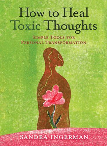 Бумажная книга «How to Heal Toxic Thoughts: Simple Tools for Personal Transformation», автор Сандра Ингерман - фото №1