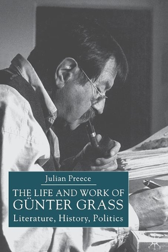 Паперова книга «The Life and Work of Gunter Grass: Literature, History, Politics», автор Дж. Пріс - фото №1