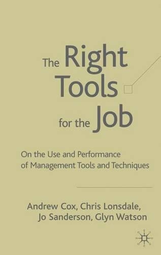 Бумажная книга «The Right Tools for the Job: On the Use and Performance of Management Tools and Techniques», авторов А. Кокс, К. Лонсдейл, Г. Уотсон, Дж. Сандерсон - фото №1