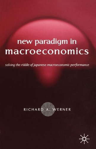 Паперова книга «New Paradigm in Macroeconomics: Solving the Riddle of Japanese Macroeconomic Performance», автор Р. Вернер - фото №1