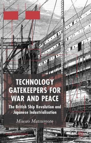 Паперова книга «Technology Gatekeepers for War and Peace: The British Ship Revolution and Japanese Industrialization», автор М. Мацумото - фото №1