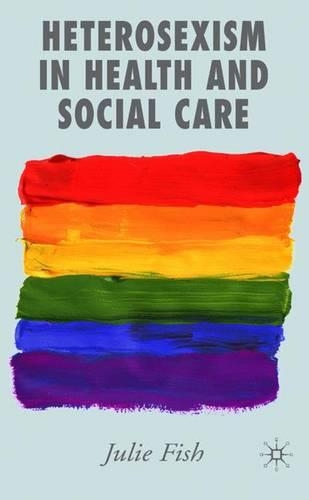 Бумажная книга «Heterosexism in Health and Social Care», автор Дж. Фиш - фото №1