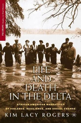 Бумажная книга «Life and Death in the Delta: African American Narratives of Violence, Resilience, and Social Change», автор К. Роджерс - фото №1