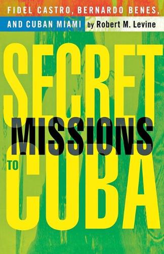 Бумажная книга «Secret Missions to Cuba: Fidel Castro, Bernardo Benes, and Cuban Miami», автор Р. Левин - фото №1