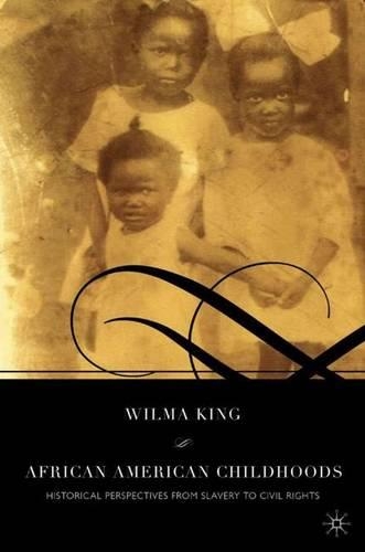 Бумажная книга «African American Childhoods: Historical Perspectives from Slavery to Civil Rights», автор У. Кинг - фото №1