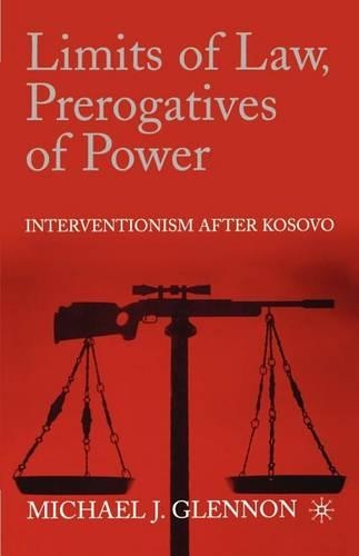 Бумажная книга «Limits of Law, Prerogatives of Power: Interventionism after Kosovo», автор М. Гленнон - фото №1