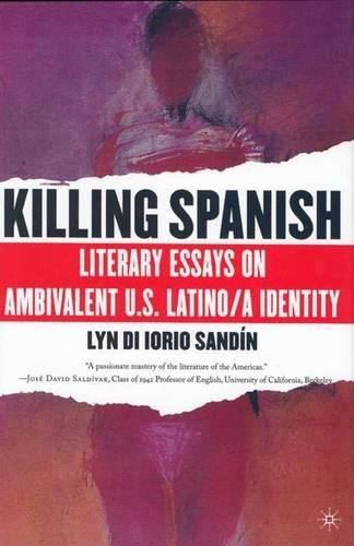 Бумажная книга «Killing Spanish: Literary Essays on Ambivalent U.S. Latino/a Identity», автор Л. Сандин - фото №1