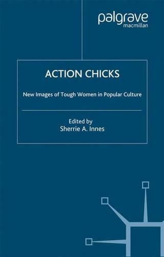 Бумажная книга «Action Chicks: New Images of Tough Women in Popular Culture», автор С. Иннесс - фото №1