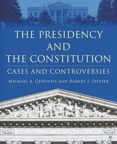 Бумажная книга «The Presidency and the Constitution: Cases and Controversies», авторов М. Дженовезе, Р. Спитцер - фото №1