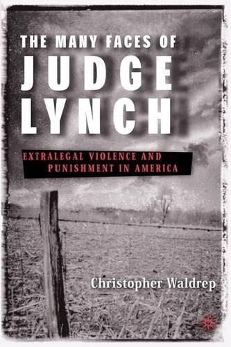 Бумажная книга «The Many Faces of Judge Lynch: Extralegal Violence and Punishment in America», автор К. Уолдреп - фото №1