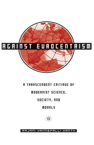 Бумажная книга «Against Eurocentrism: A Transcendent Critique of Modernist Science, Society, and Morals», автор Р. Кант - фото №1