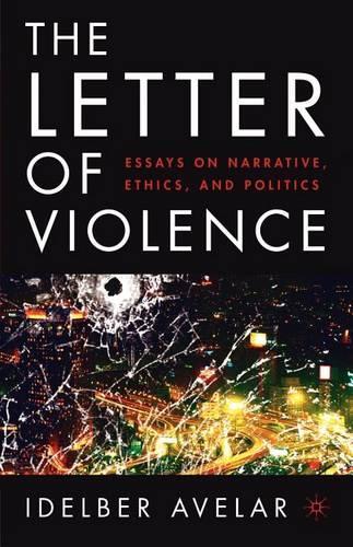 Бумажная книга «The Letter of Violence: Essays on Narrative, Ethics, and Politics», автор И. Авелар - фото №1