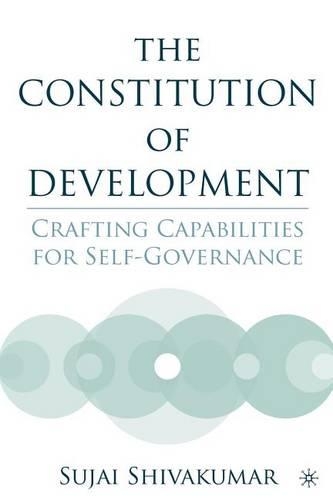 Паперова книга «The Constitution of Development: Crafting Capabilities for Self-Governance», автор С. Шивакумар - фото №1