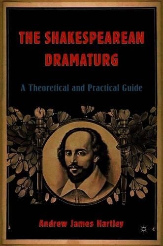 Бумажная книга «The Shakespearean Dramaturg: A Theoretical and Practical Guide», автор А. Хартли - фото №1