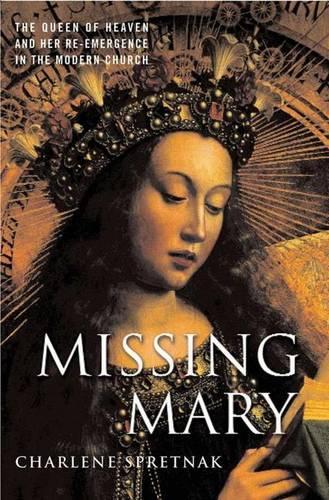 Бумажная книга «Missing Mary: The Queen of Heaven and Her Re-Emergence in the Modern Church», автор К. Спрэтнак - фото №1