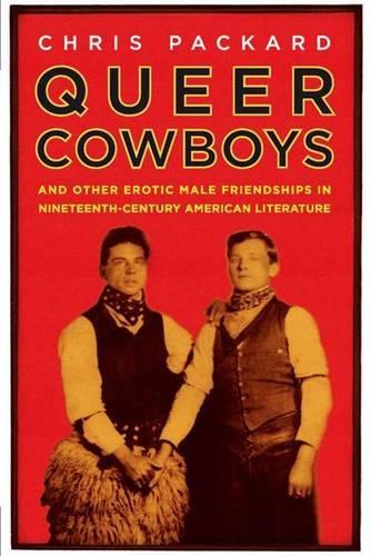 Бумажная книга «Queer Cowboys: And Other Erotic Male Friendships in Nineteenth-Century American Literature», автор К. Паккард - фото №1