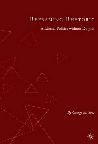 Бумажная книга «Reframing Rhetoric: A Liberal Politics Without Dogma», автор Г. Юс - фото №1