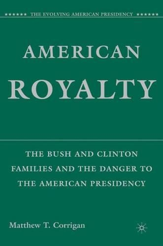 Бумажная книга «American Royalty: The Bush and Clinton Families and the Danger to the American Presidency», автор М. Корриган - фото №1