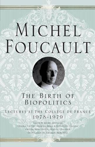 Бумажная книга «The Birth of Biopolitics: Lectures at the Collège de France, 1978-1979», авторов Арнольд И. Дэвидсон, Грэм Берчелл, М. Фуко - фото №1
