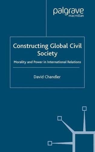 Бумажная книга «Constructing Global Civil Society: Morality and Power in International Relations», автор Д. Чендлер - фото №1