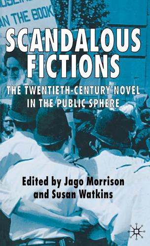 Паперова книга «Scandalous Fictions: The Twentieth-Century Novel in the Public Sphere», авторів Джаго Моррісон, Сьюзен Уоткінс - фото №1