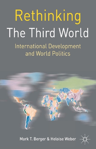 Бумажная книга «Rethinking the Third World: International Development and World Politics», авторов Хелоиз Вебер, Марк Т. Бергер - фото №1