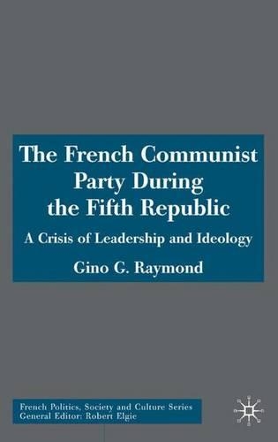 Паперова книга «The French Communist Party During the Fifth Republic: A Crisis of Leadership and Ideology», автор Джино Г. Раймонд - фото №1