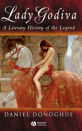 Бумажная книга «Lady Godiva: A Literary History of the Legend», автор Дэниел Донохью - фото №1