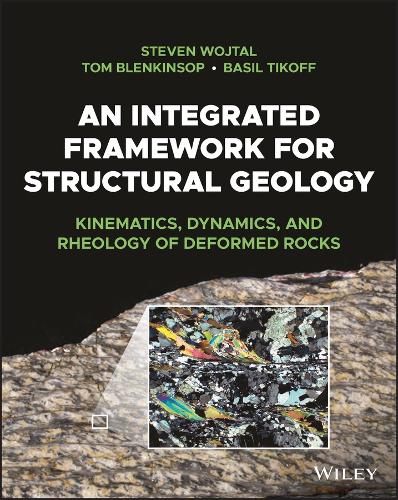 Бумажная книга «An Integrated Framework for Structural Geology: Kinematics, Dynamics, and Rheology of Deformed Rocks», авторов Бэзил Тикофф, Стивен Войталь, Том Бленкинсоп - фото №1