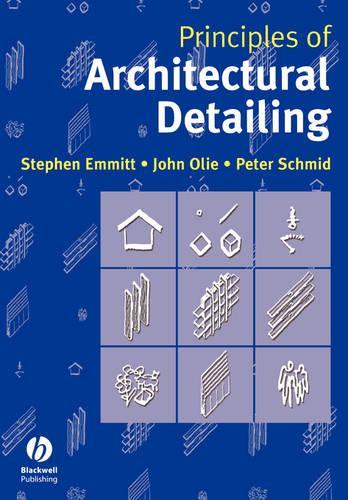 Паперова книга «Principles of Architectural Detailing», авторів Джон Олі, Пітер Шмід, Стівен Еммітт - фото №1