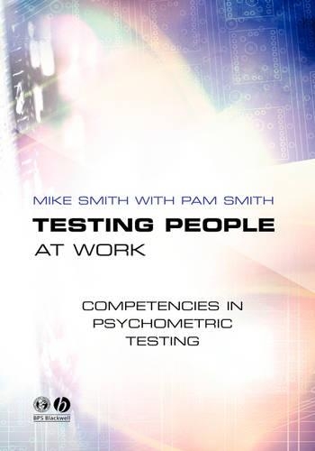 Бумажная книга «Testing People at Work: Competencies in Psychometric Testing», авторов Майк Смит, Пэм Смит - фото №1