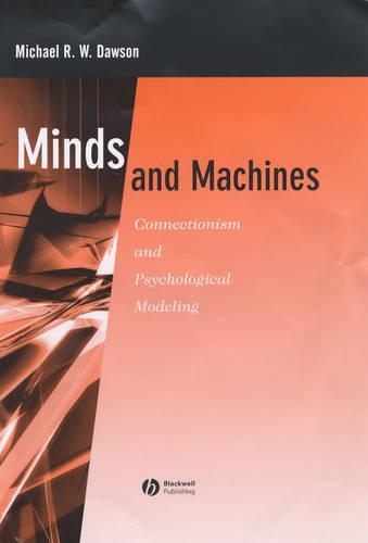 Бумажная книга «Minds and Machines: Connectionism and Psychological Modeling», автор Майкл Р. В. Доусон - фото №1