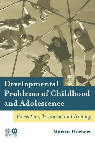 Бумажная книга «Developmental Problems of Childhood and Adolescence: Prevention, Treatment and Training», автор Мартин Херберт - фото №1