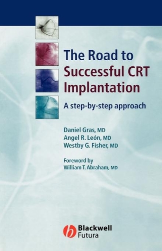 Паперова книга «The Road to Successful CRT Implantation: A Step-by-Step Approach», авторів Анхель Р. Леон, Даніель Грас, Вестві Г. Фішер - фото №1