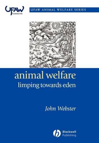 Бумажная книга «Animal Welfare: Limping Towards Eden: A Practical Approach to Redressing the Problem of Our Dominion Over the Animals», автор Джон Уэбстер - фото №1