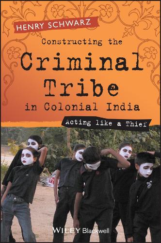 Паперова книга «Constructing the Criminal Tribe in Colonial India: Acting Like a Thief», автор Генрі Шварц - фото №1