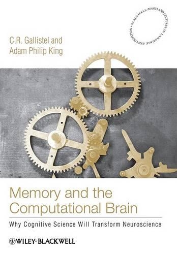 Бумажная книга «Memory and the Computational Brain: Why Cognitive Science will Transform Neuroscience», авторов Адам Филипп Кинг, К. Р. Галлистел - фото №1