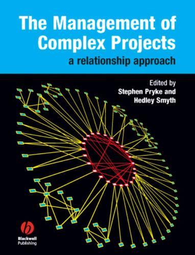 Бумажная книга «The Management of Complex Projects: A Relationship Approach», авторов Хедли Смит, Стивен Прайк - фото №1