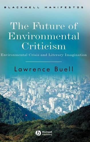 Бумажная книга «The Future of Environmental Criticism: Environmental Crisis and Literary Imagination», автор Лоуренс Бьюэлл - фото №1