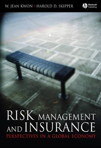 Бумажная книга «Risk Management and Insurance: Perspectives in a Global Economy», авторов Гарольд Д. Скиппер, У. Жан Квон - фото №1