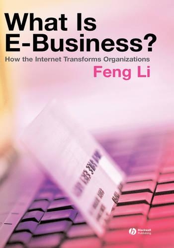 Бумажная книга «What is e-business?: How the Internet Transforms Organizations», автор Фэн Ли - фото №1