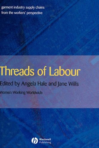 Бумажная книга «Threads of Labour: Garment Industry Supply Chains from the Workers' Perspective», авторов Анджела Хейл, Джейн Уиллс - фото №1
