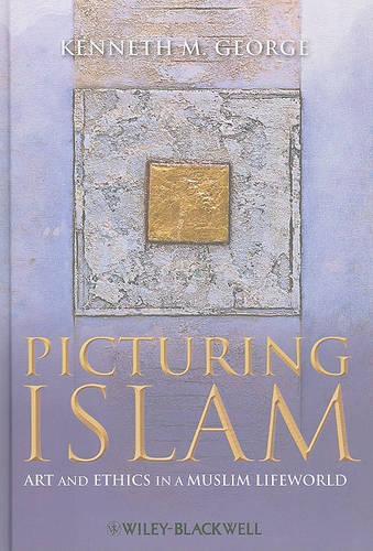 Бумажная книга «Picturing Islam: Art and Ethics in a Muslim Lifeworld», автор Кеннет М. Джордж - фото №1