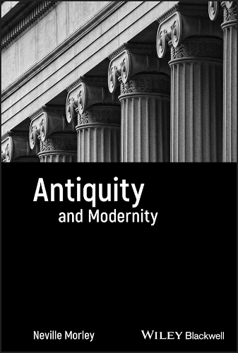 Бумажная книга «Antiquity and Modernity», автор Невилл Морли - фото №1