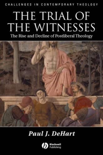 Бумажная книга «The Trial of the Witnesses: The Rise and Decline of Postliberal Theology», автор Пол Дж. ДеХарт - фото №1