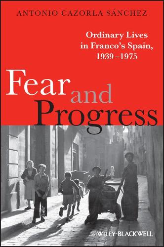 Бумажная книга «Fear and Progress: Ordinary Lives in Franco's Spain, 1939-1975», автор Антонио Касорла-Санчес - фото №1