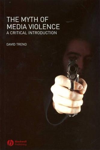 Бумажная книга «The Myth of Media Violence: A Critical Introduction», автор Дэвид Тренд - фото №1