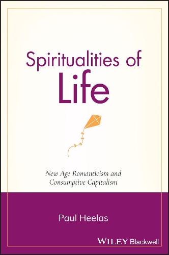 Бумажная книга «Spiritualities of Life: New Age Romanticism and Consumptive Capitalism», автор Пол Хилас - фото №1